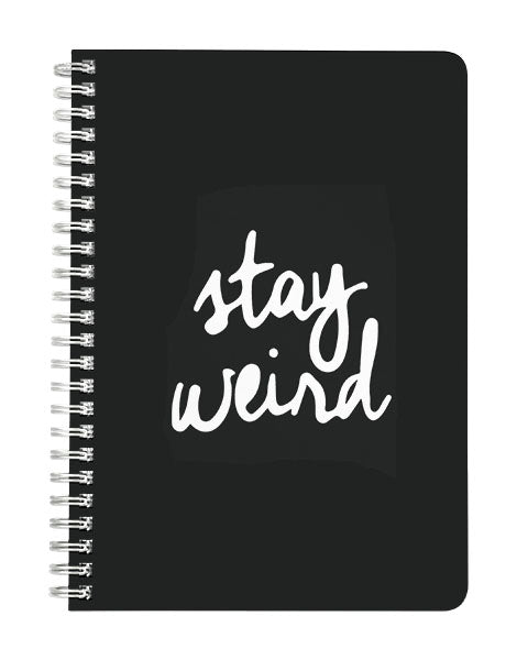 Stay Weird Notebook